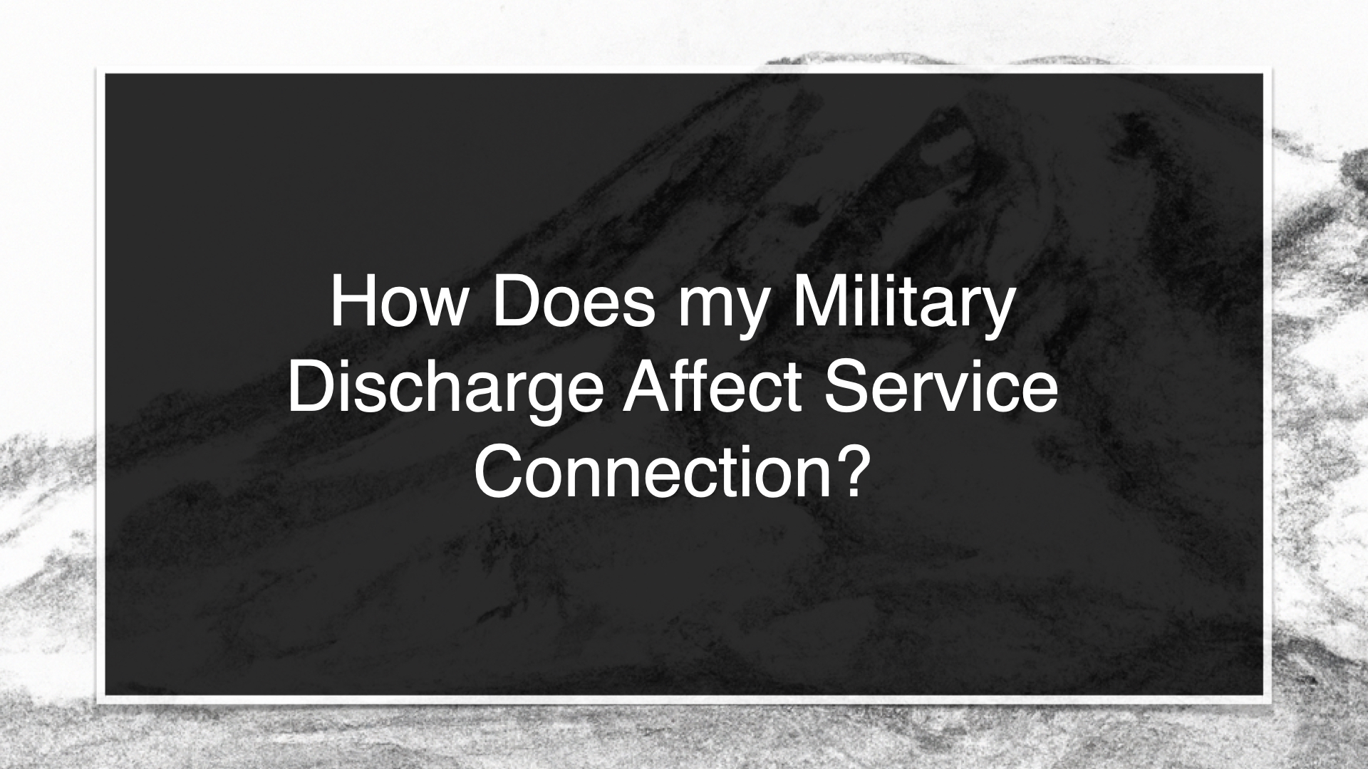 How Does my Military Discharge Affect Service Connection?